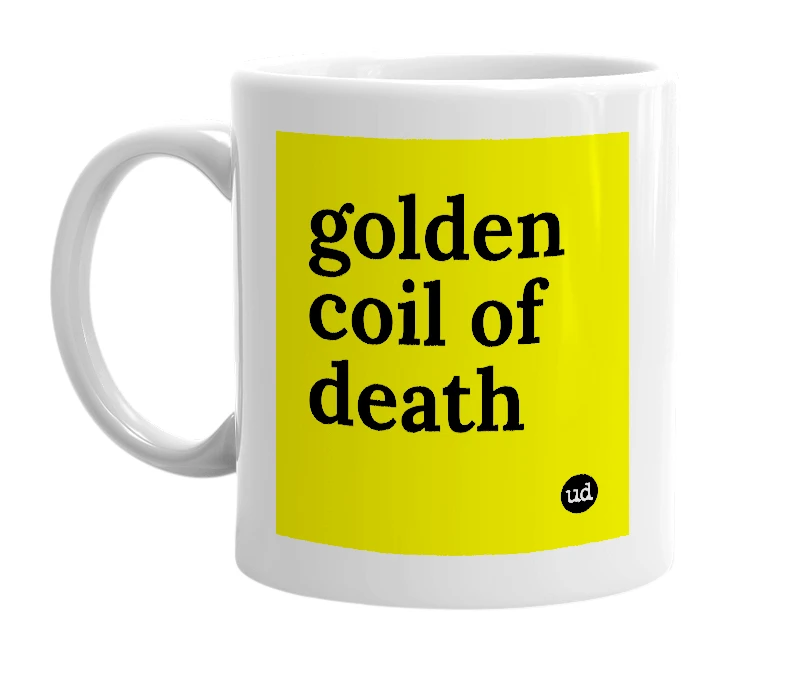 White mug with 'golden coil of death' in bold black letters