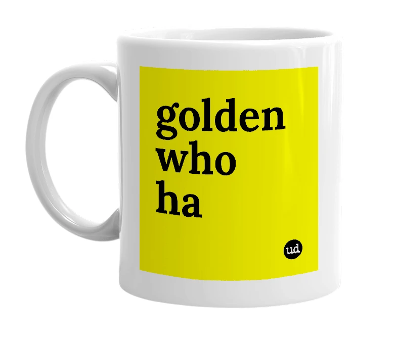 White mug with 'golden who ha' in bold black letters