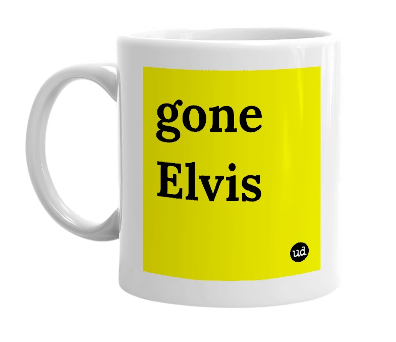 White mug with 'gone Elvis' in bold black letters