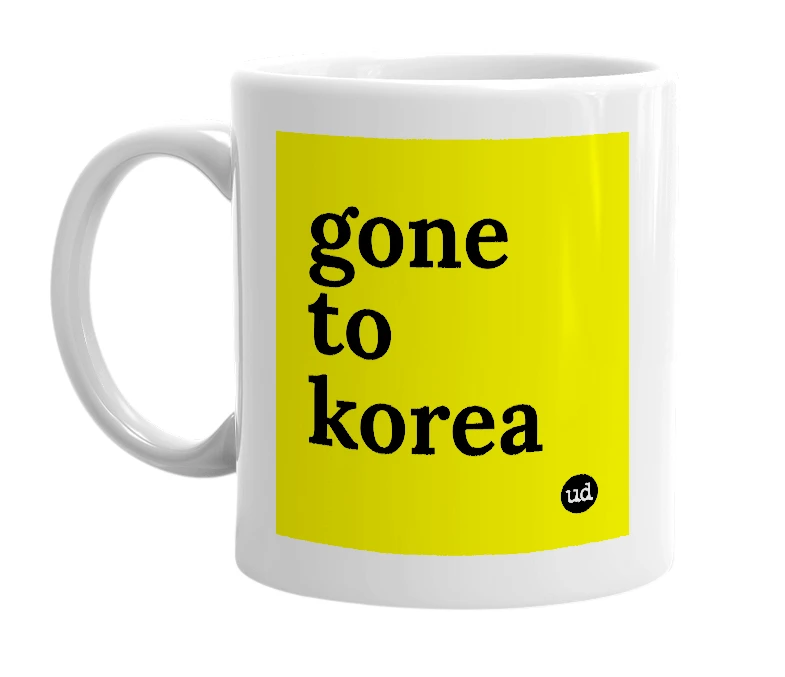 White mug with 'gone to korea' in bold black letters
