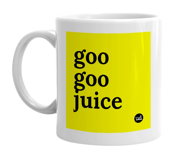 White mug with 'goo goo juice' in bold black letters