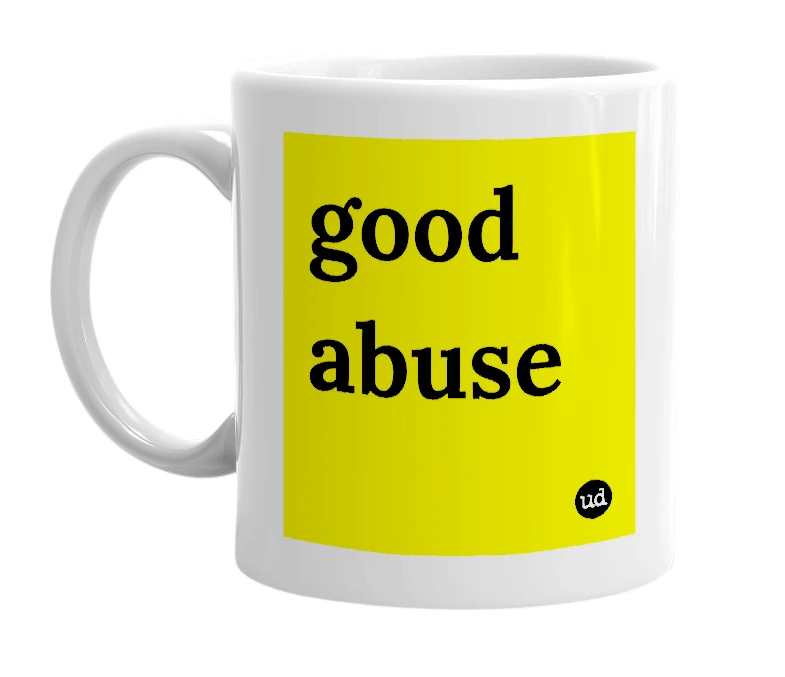 White mug with 'good abuse' in bold black letters