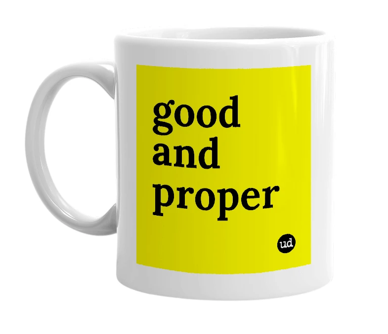 White mug with 'good and proper' in bold black letters