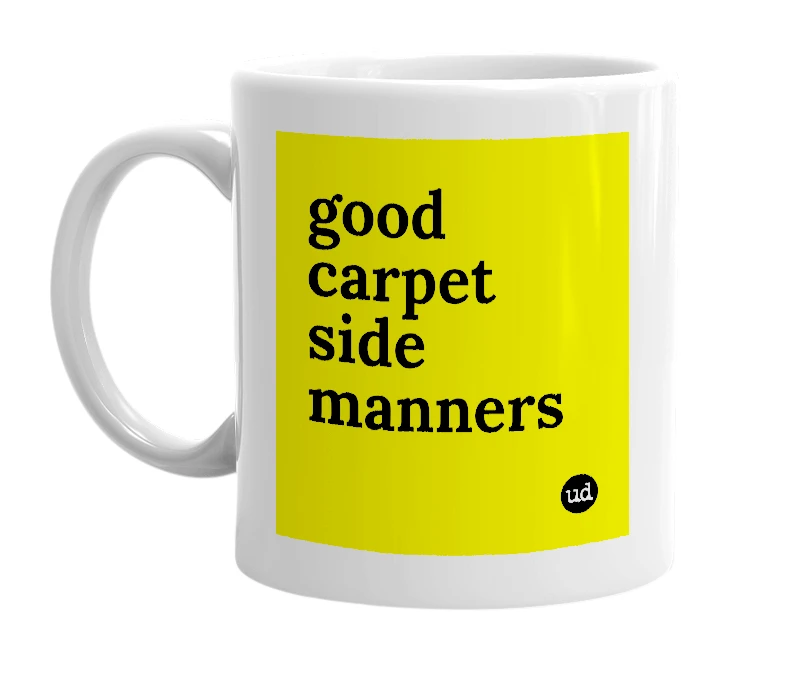 White mug with 'good carpet side manners' in bold black letters