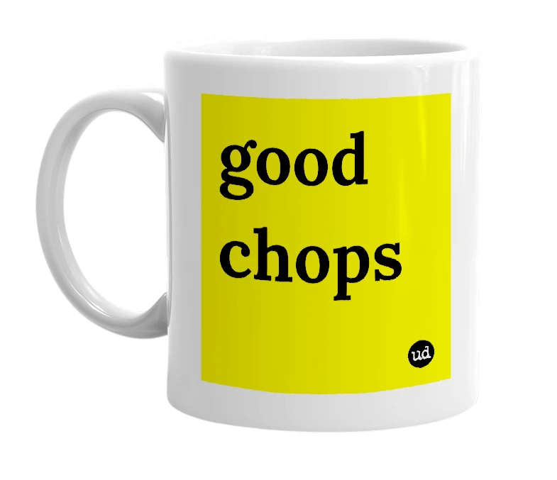 White mug with 'good chops' in bold black letters