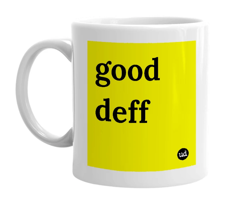 White mug with 'good deff' in bold black letters