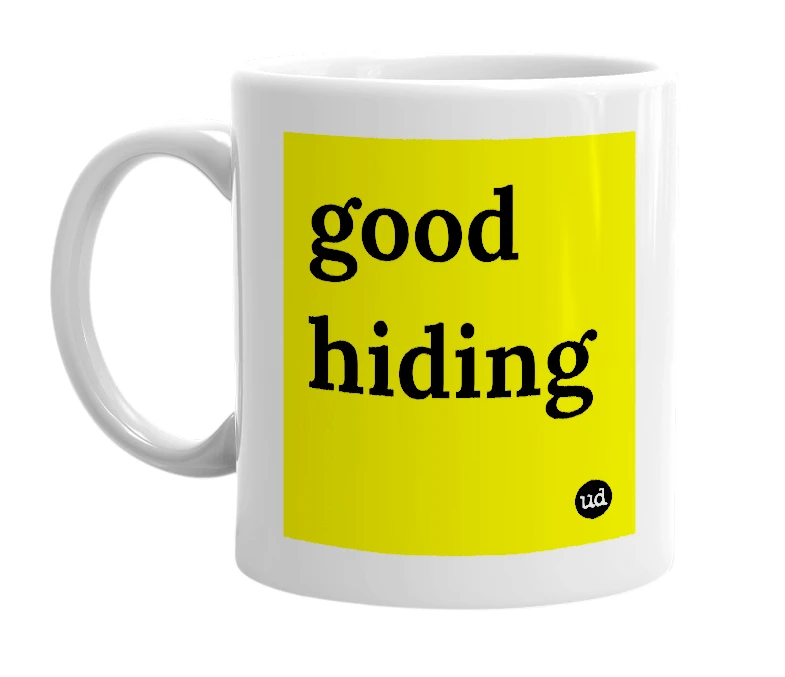 White mug with 'good hiding' in bold black letters
