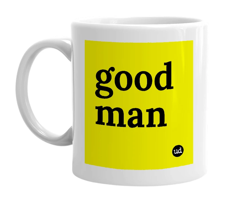 White mug with 'good man' in bold black letters