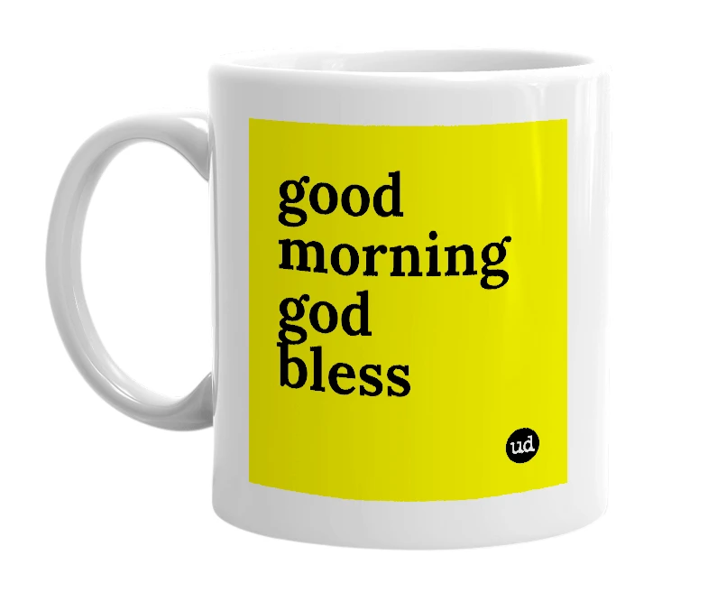 White mug with 'good morning god bless' in bold black letters