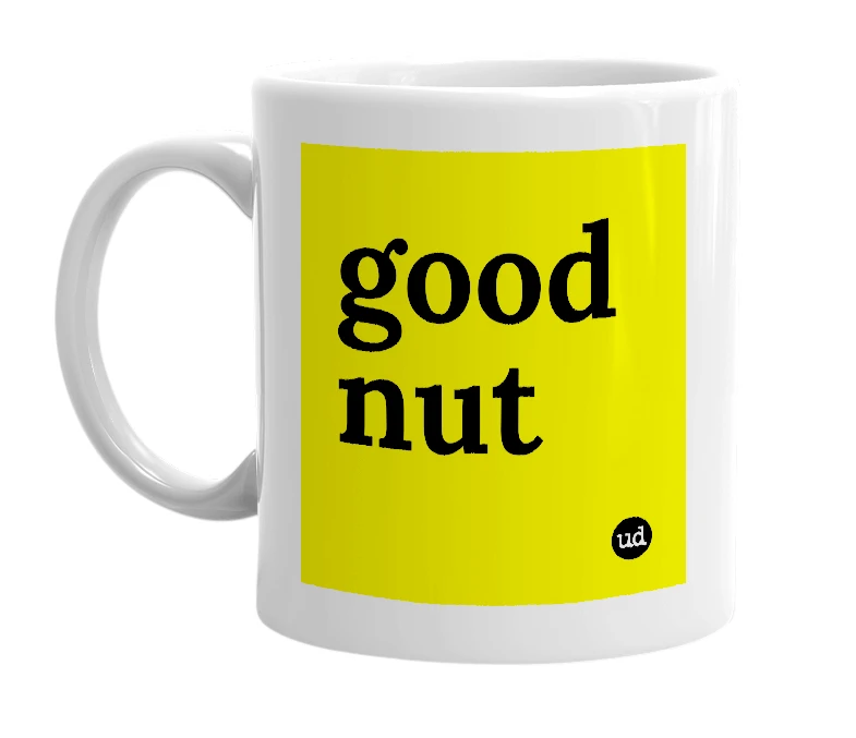 White mug with 'good nut' in bold black letters