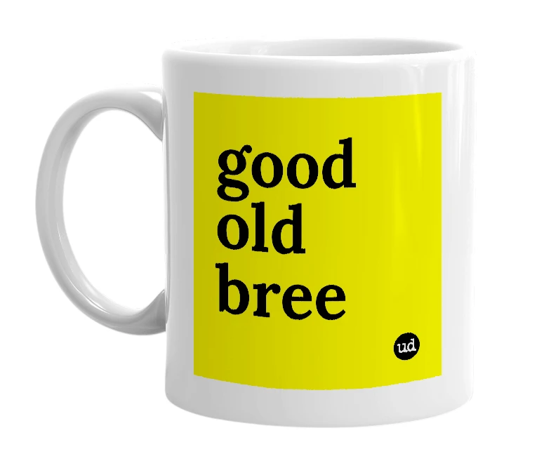 White mug with 'good old bree' in bold black letters