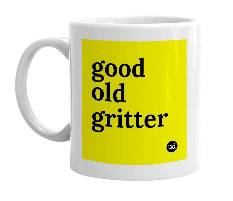 White mug with 'good old gritter' in bold black letters