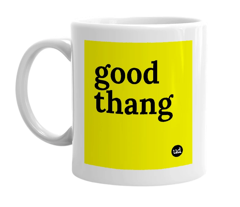 White mug with 'good thang' in bold black letters