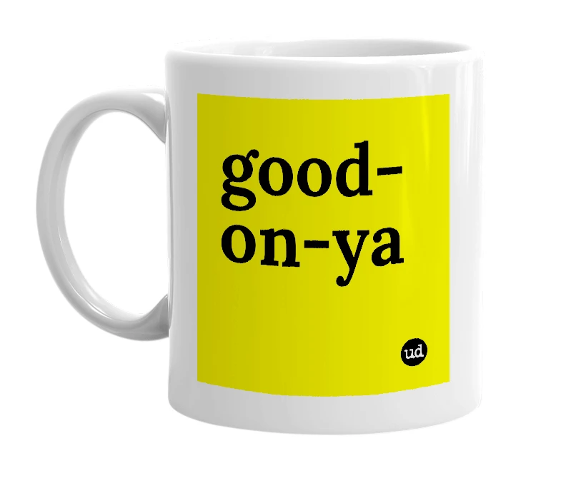 White mug with 'good-on-ya' in bold black letters