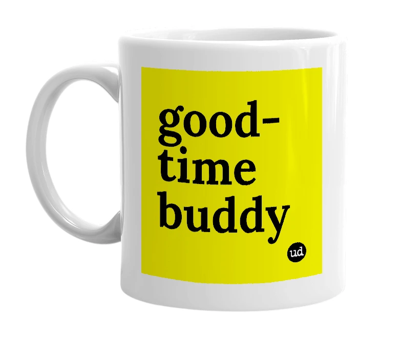 White mug with 'good-time buddy' in bold black letters