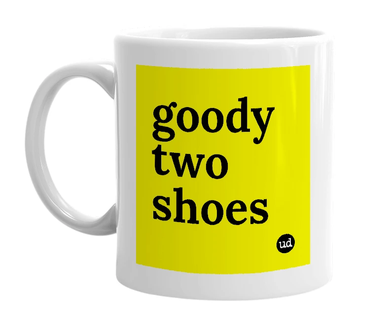 White mug with 'goody two shoes' in bold black letters