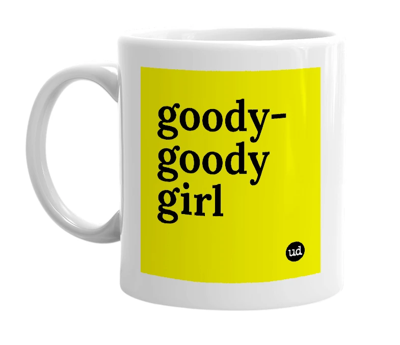 White mug with 'goody-goody girl' in bold black letters