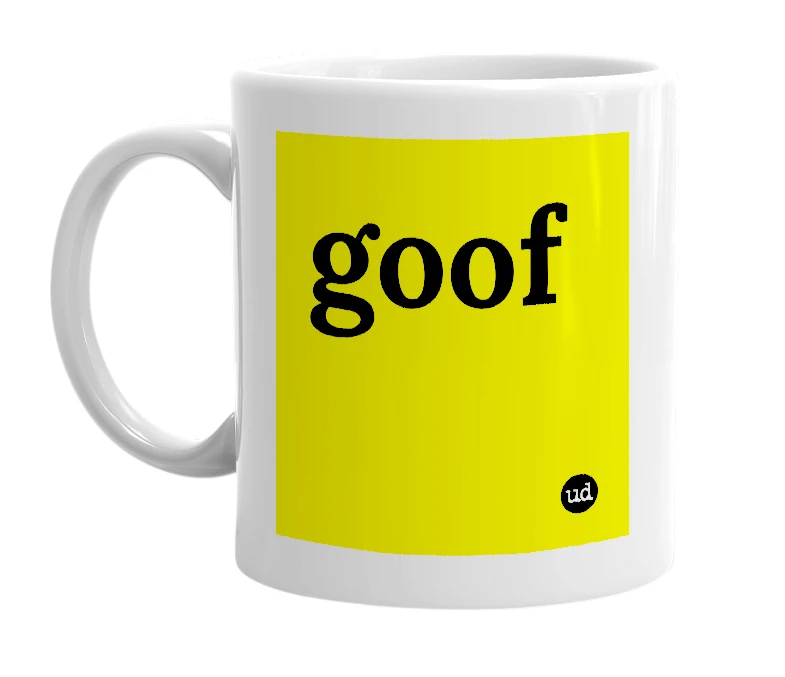 White mug with 'goof' in bold black letters