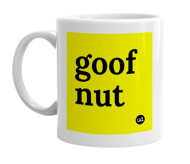 White mug with 'goof nut' in bold black letters