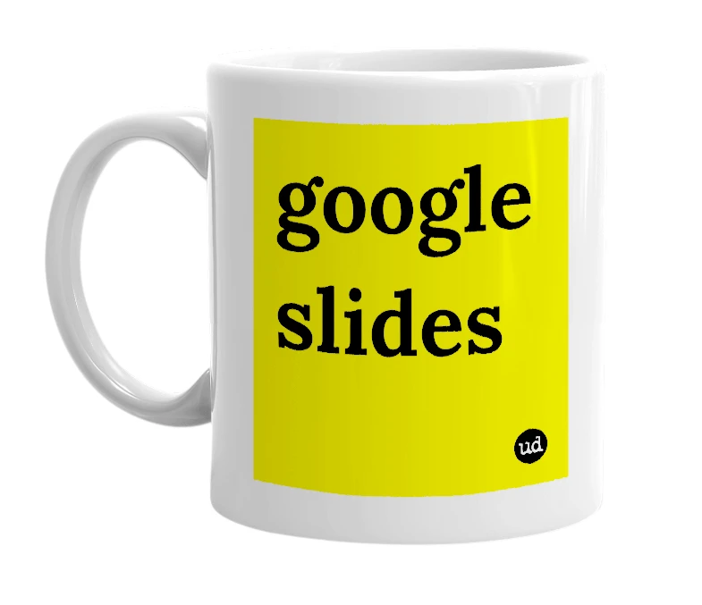White mug with 'google slides' in bold black letters