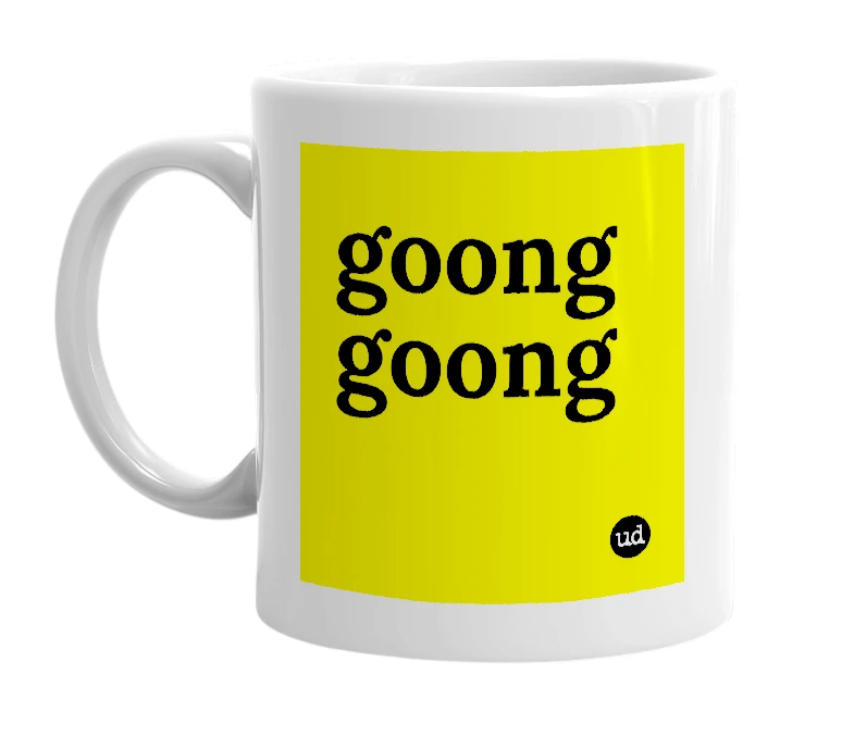 White mug with 'goong goong' in bold black letters