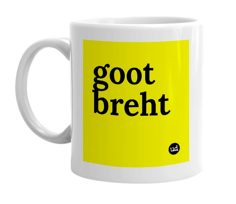 White mug with 'goot breht' in bold black letters