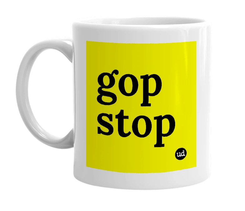 White mug with 'gop stop' in bold black letters