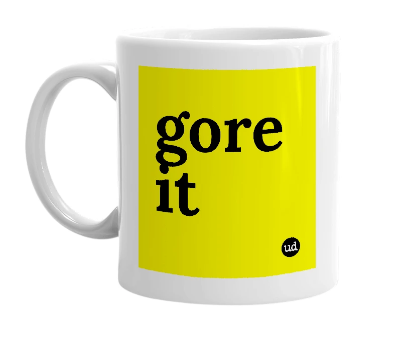 White mug with 'gore it' in bold black letters