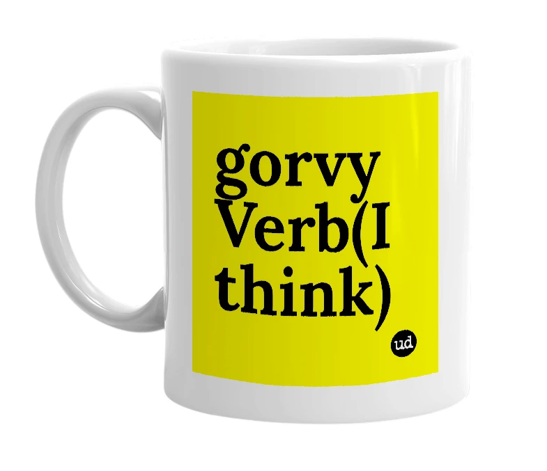 White mug with 'gorvy Verb(I think)' in bold black letters