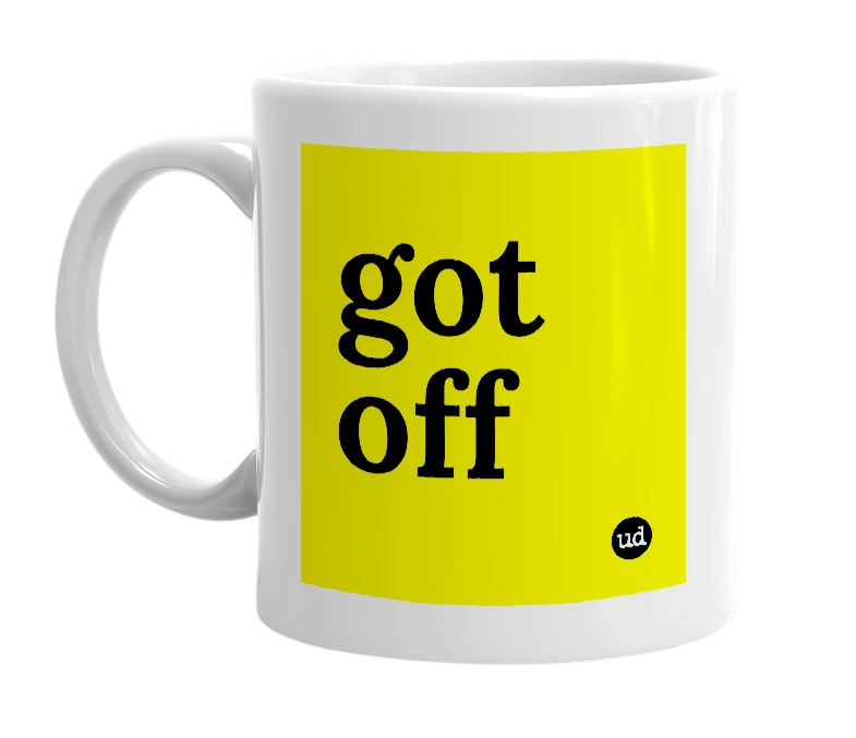 White mug with 'got off' in bold black letters