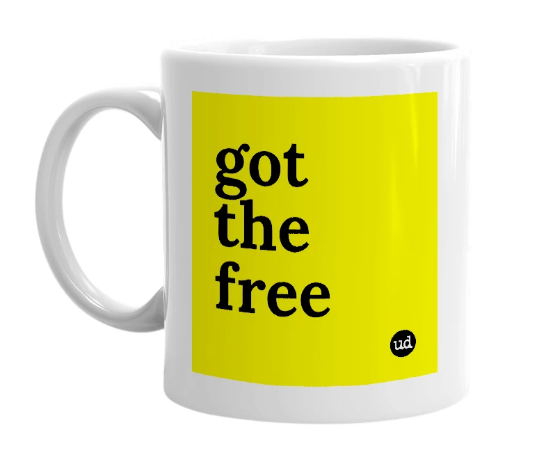 White mug with 'got the free' in bold black letters