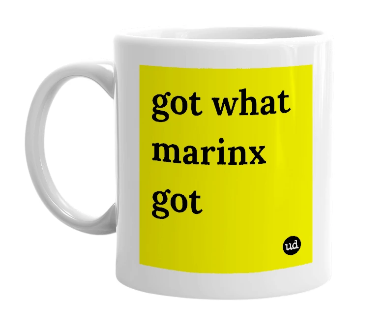 White mug with 'got what marinx got' in bold black letters
