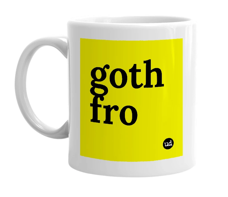 White mug with 'goth fro' in bold black letters