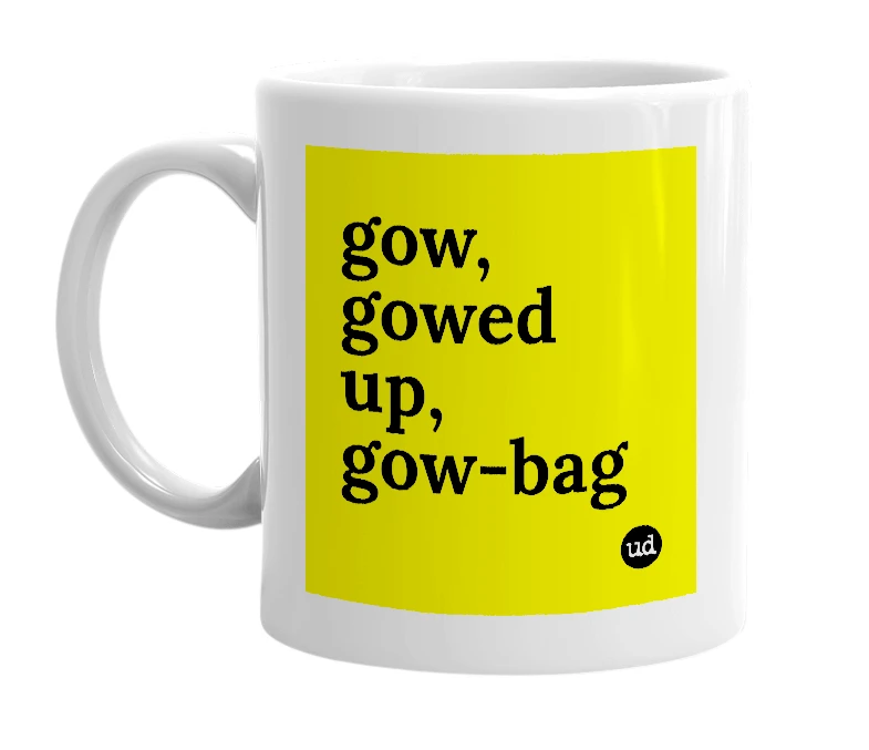 White mug with 'gow, gowed up, gow-bag' in bold black letters