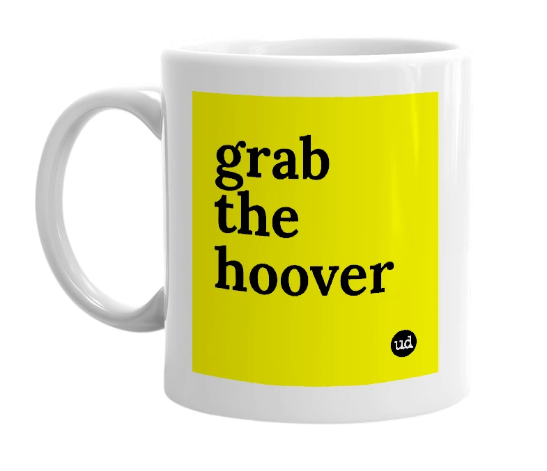 White mug with 'grab the hoover' in bold black letters