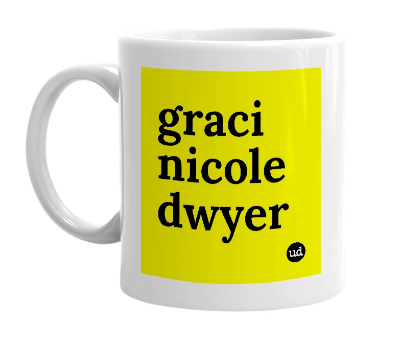 White mug with 'graci nicole dwyer' in bold black letters