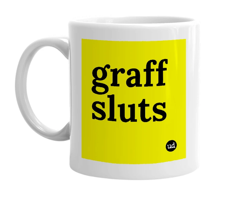 White mug with 'graff sluts' in bold black letters