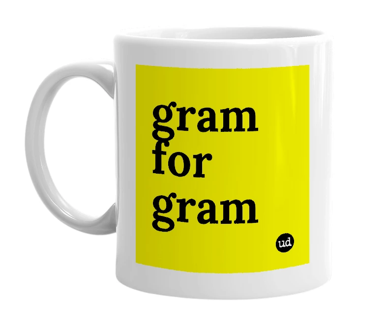 White mug with 'gram for gram' in bold black letters