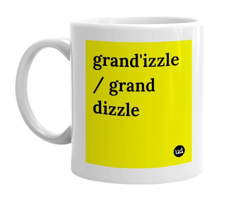 White mug with 'grand'izzle / grand dizzle' in bold black letters