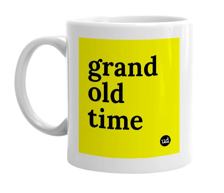 White mug with 'grand old time' in bold black letters