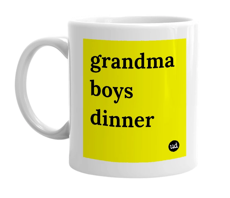 White mug with 'grandma boys dinner' in bold black letters