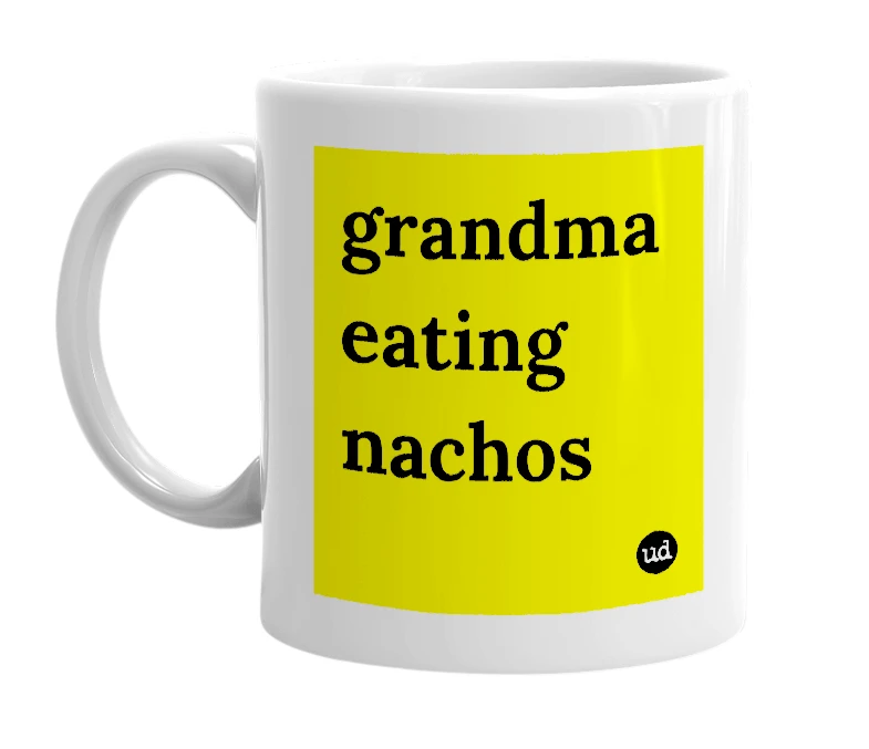 White mug with 'grandma eating nachos' in bold black letters