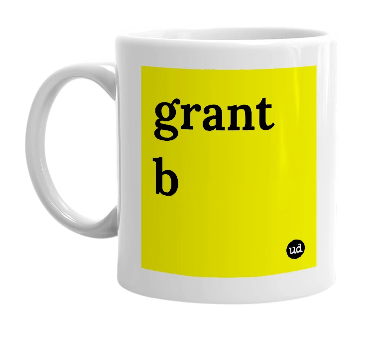 White mug with 'grant b' in bold black letters
