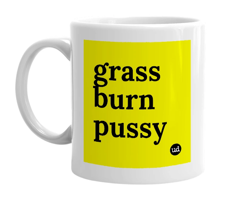 White mug with 'grass burn pussy' in bold black letters