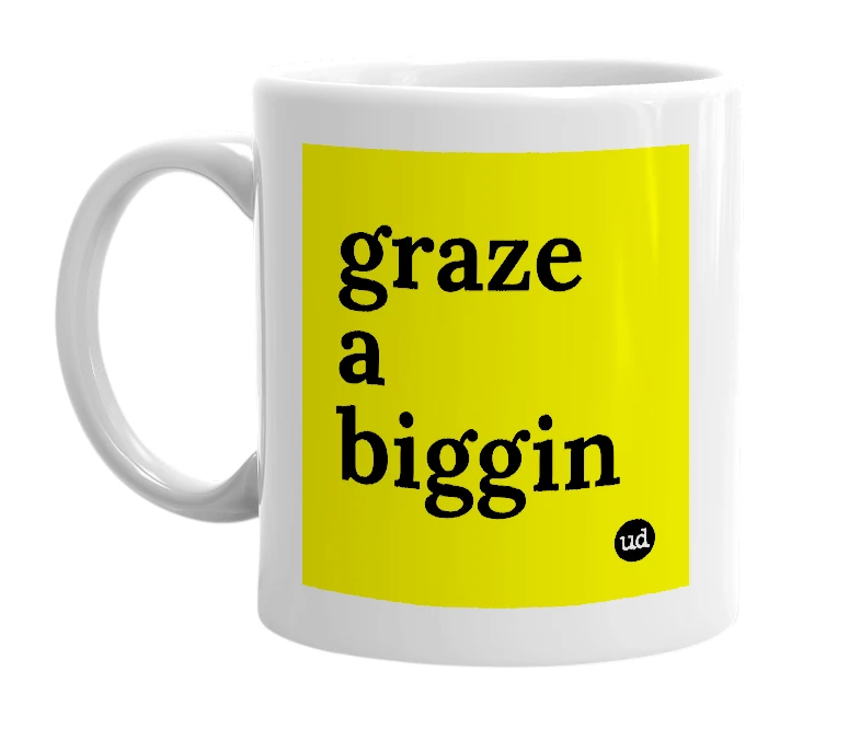 White mug with 'graze a biggin' in bold black letters