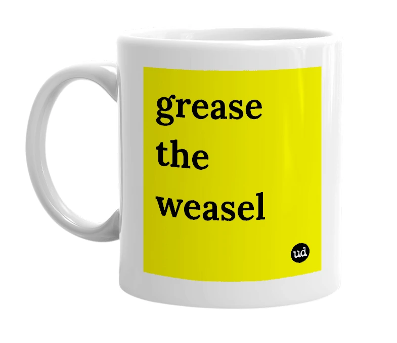 White mug with 'grease the weasel' in bold black letters