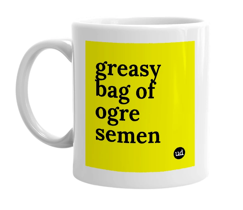 White mug with 'greasy bag of ogre semen' in bold black letters