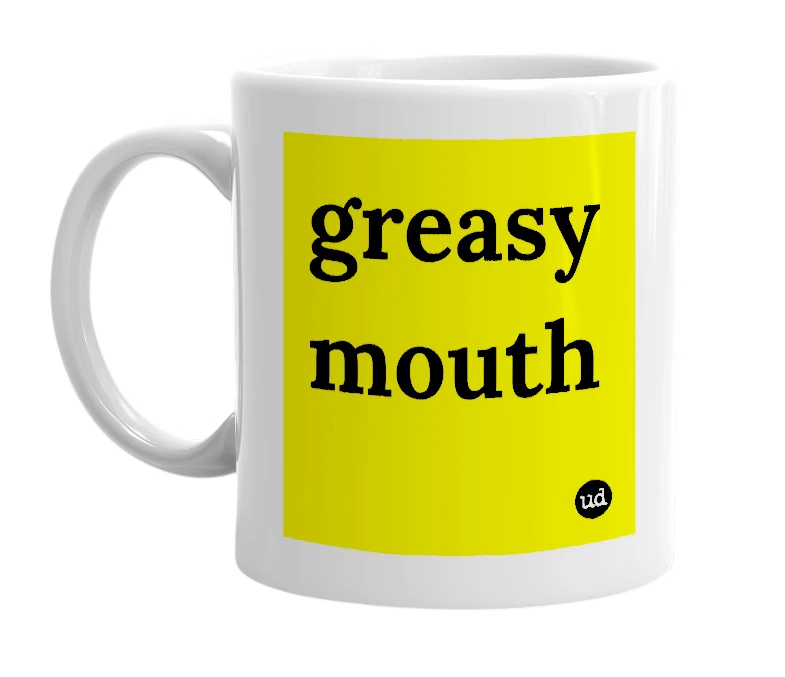 White mug with 'greasy mouth' in bold black letters