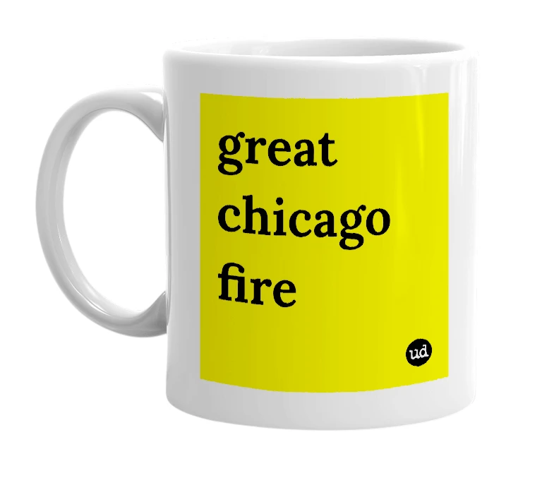 White mug with 'great chicago fire' in bold black letters