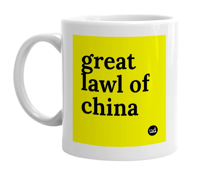 White mug with 'great lawl of china' in bold black letters